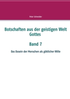 Botschaften aus der geistigen Welt Gottes: Das Dasein der Menschen als göttlicher Wille (German Edition) 3750405476 Book Cover