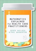 Mathematics Explained for Healthcare Practitioners 1446211193 Book Cover