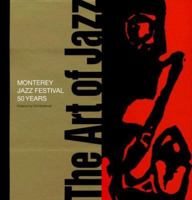 The Art of Jazz: Monterey Jazz Festival / 50 Years 0979403707 Book Cover