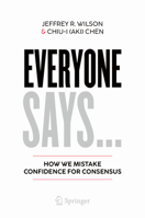 Everyone Says...: How We Mistake Confidence for Consensus (Copernicus Books) 3032328977 Book Cover