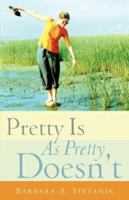 Pretty Is As Pretty Doesn't 1600341543 Book Cover