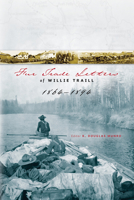 Fur Trade Letters of Willie Traill 1864-1893 0888644604 Book Cover