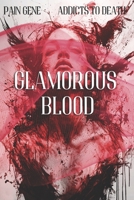 Glamorous Blood by Pain Gene: book 2 series Addicts to Death B0FYLGJ6R5 Book Cover