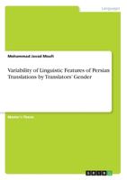 Variability of Linguistic Features of Persian Translations by Translators' Gender 3346210871 Book Cover