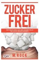 Zuckerfrei, kurz und knapp. Der beste Weg aus der Zucker falle.: Die Volks Droge Nummer 1 1973464225 Book Cover