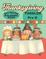 Dot Marker Thanksgiving Coloring Book: Thanksgiving Activity Book For Toddlers and Pre-K B08KYY78JB Book Cover