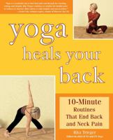 Yoga Heals Your Back: 10-Minute Routines that End Back and Neck Pain 1592330932 Book Cover