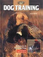 Dog Training: Retrievers and Pointers, at Home and in the Field (The Complete Hunter) 1589231155 Book Cover