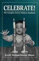 Celebrate!: The Complete Jewish Holidays Handbook 1568219555 Book Cover