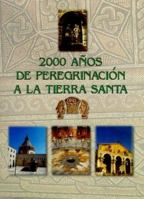 2000 Anos de Peregrinacion A Tierra Santa / 2000 Years of Pilgrimage to the Holy Land 9657143012 Book Cover