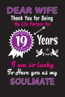 Dear Wife Thank You for Being My Life Partner for 19 Years: 19th Anniversary Journal Notebook to my Wife, Great for 19 years Anniversary Appreciation/Thank you/ Birthday Gifts & Christmas gift from Hu 1695499255 Book Cover