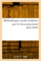Bibliothèque Rurale Instituée Par Le Gouvernement 232988155X Book Cover