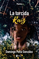 La torcida raíz (Spanish Edition) B08GV97SDT Book Cover
