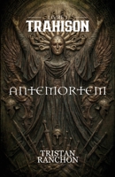 Antemortem: Livre 1 - Trahison (French Edition) B0GR8R6F9R Book Cover