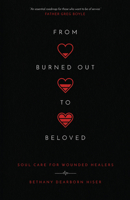 From Burned Out to Beloved: Soul Care for Wounded Healers 0830847952 Book Cover