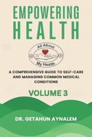 Empowering Health (Volume 3): A Comprehensive Guide to Self-Care and Managing Common Medical Conditions B0F8VXT9R5 Book Cover