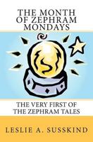 The Month of Zephram Mondays: The very first of the Zephram Tales 0982474415 Book Cover