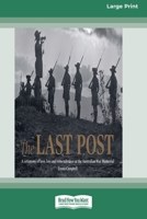 The Last Post: A Ceremony of Love, Loss and Remembrance at the Australian War Memorial (16pt Large Print Edition) 0369354915 Book Cover