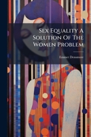 Sex Equality A Solution Of The Women Problem B0FJQLQG2H Book Cover
