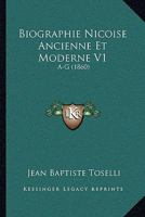 Biographie Nicoise Ancienne Et Moderne V1: A-G (1860) 1167670175 Book Cover