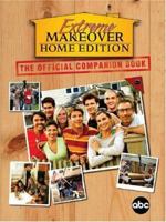 Extreme Makeover: Home Edition: The Official Companion Book 1401308198 Book Cover