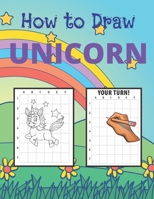 How To Draw a Unicorn: The Best Way To Learn How To Draw an Amazing Unicorns With The Grid Copymethod B08GV7F8SR Book Cover