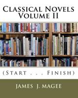 Classical Novels Vol. II: (Start . . . Finish) 1449590578 Book Cover