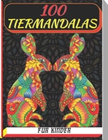 100 tiermandalas für kinder: Malbuch mit 100 Tiermandalas für Kinder, Wunderschöne Tiermandalas zum Entdecken und Ausmalen - Fördere die Kreativität ... Jahren zum Ausmalen mandala B09DJG2M3S Book Cover