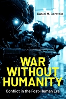 War Without Humanity: Conflict in the post-Human Era 1636246583 Book Cover