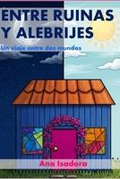 Entre ruinas y alebrijes: Un viaje entre dos mundos (Spanish Edition) B0H3ZNJ9TR Book Cover