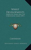 Whist Developments: American Leads And The Unblocking Game 1248802756 Book Cover