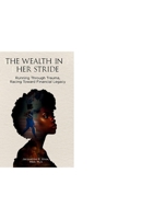 The Wealth In Her Stride: Running Through Trauma, Racing Toward Financial Legacy B0FS7QV8RW Book Cover