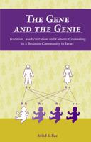 The Gene and the Genie: Tradition, Medicalization, and Genetic Counseling in a Bedouin Community in Israel 0890894485 Book Cover