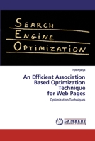 An Efficient Association Based Optimization Techniquefor Web Pages 6200454043 Book Cover