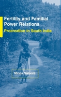 Fertility and Familial Power Relations: Procreation in South India (Nais Monograph Series, 87) 0700714847 Book Cover