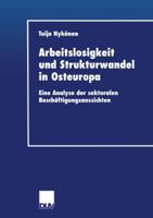 Arbeitslosigkeit Und Strukturwandel in Osteuropa: Eine Analyse Der Sektoralen Beschaftigungsaussichten 3824406063 Book Cover