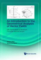 An Introduction to the Geometrical Analysis of Vector Fields: with Applications to Maximum Principles and Lie Groups 9813276614 Book Cover