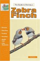 Guide to Owning a Zebra Finch 079382009X Book Cover