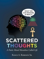 Scattered Thoughts: A Poetic Moral Marathon Called Life 1648011497 Book Cover