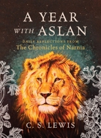 Year with Aslan: Words of Wisdom and Reflection from the Chronicles of Narnia