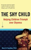 The Shy Child: Helping Children Triumph over Shyness 0446674990 Book Cover