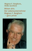 Mitten drin. Der Lebensunternehmer Magnus F. Barghorn - ganz privat 334719702X Book Cover