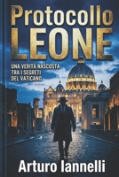 PROTOCOLLO LEONE: Una verità nascosta tra i segreti del Vaticano (Italian Edition) B0GXTYGXGN Book Cover