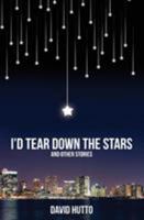 I'd Tear Down the Stars 0990569225 Book Cover