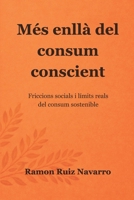 Més enllà del consum conscient: Friccions socials i límits reals del consum sostenible (Catalan Edition) 8409867710 Book Cover
