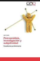 Psicoanálisis, investigación y subjetividad: Cuestiones preliminares 3847353519 Book Cover