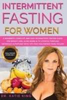 Intermittent Fasting for Women: A Beginner's Complete and Easy Intermittent Fasting Guide for Weight Loss, Slow Aging & Fit Lifestyle through Metabolic Autophagy with Tips that Hollywood Stars Follow! B084Q9VQKJ Book Cover