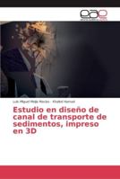 Estudio en diseño de canal de transporte de sedimentos, impreso en 3D 6202112611 Book Cover
