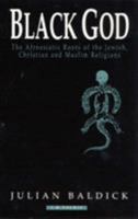 Black God: Afroasiatic Roots of the Jewish, Christian and Muslim Religions 0815605226 Book Cover