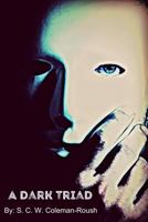 A Dark Triad: S. C. W. Coleman-Roush 198306436X Book Cover